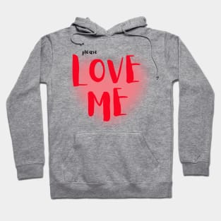 Please Love Me Hoodie